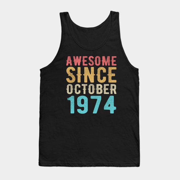 Awesome Since October 1974 Tank Top by SKHR-M STORE